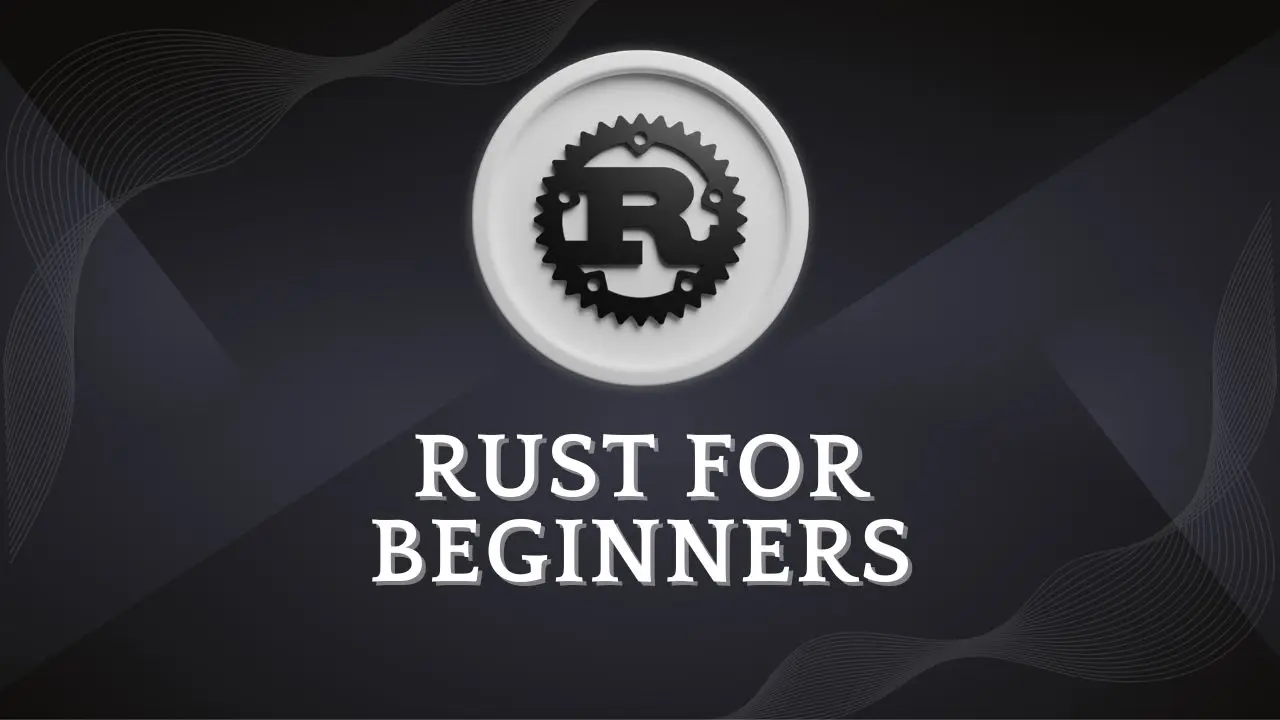 Rust Programming Course for Beginners – Learn Rust Free | Codynn