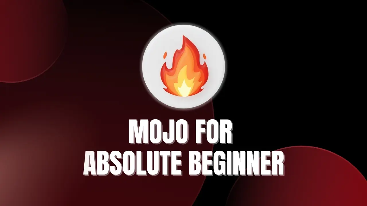 Mojo for Absolute Beginners: Learn Essentials in 4-6 Weeks | Codynn